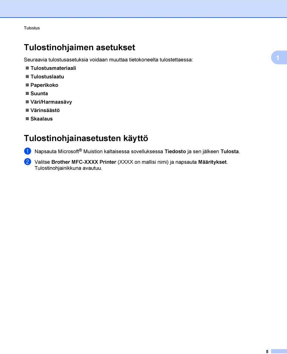 Tulostinohjainasetusten käyttö a Napsauta Microsoft Muistion kaltaisessa sovelluksessa Tiedosto ja sen