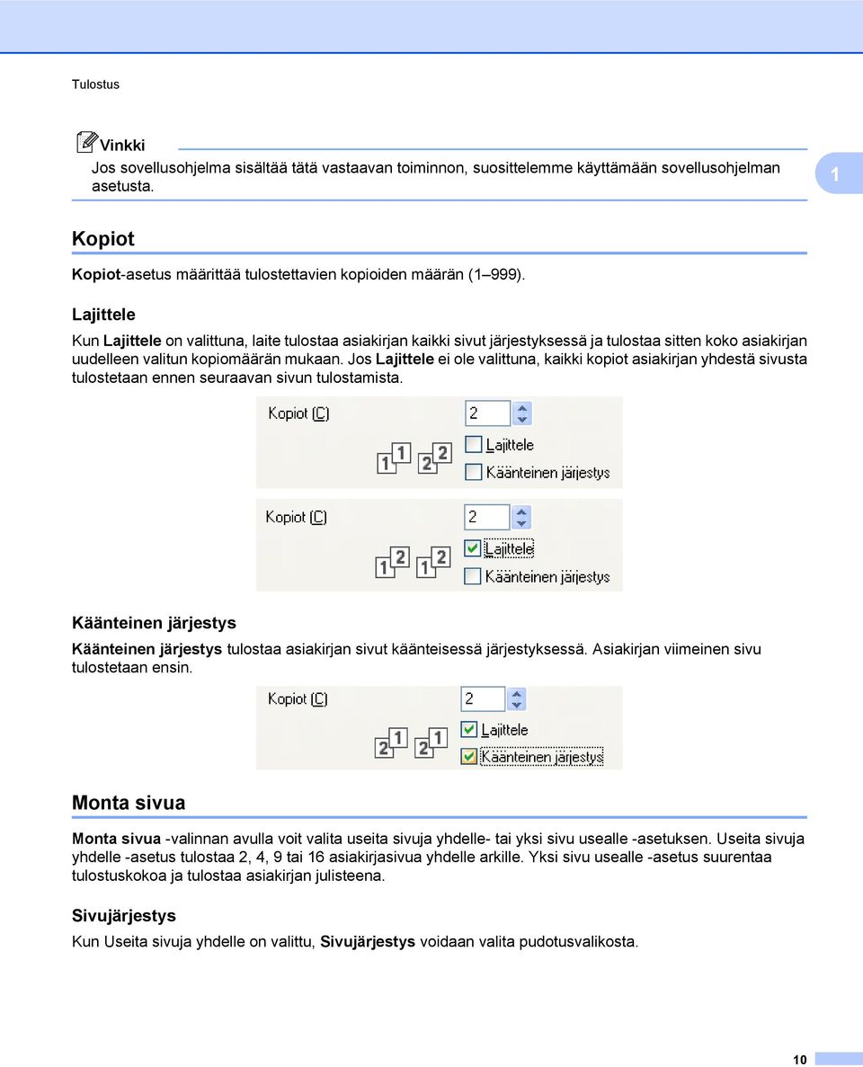 Jos Lajittele ei ole valittuna, kaikki kopiot asiakirjan yhdestä sivusta tulostetaan ennen seuraavan sivun tulostamista.