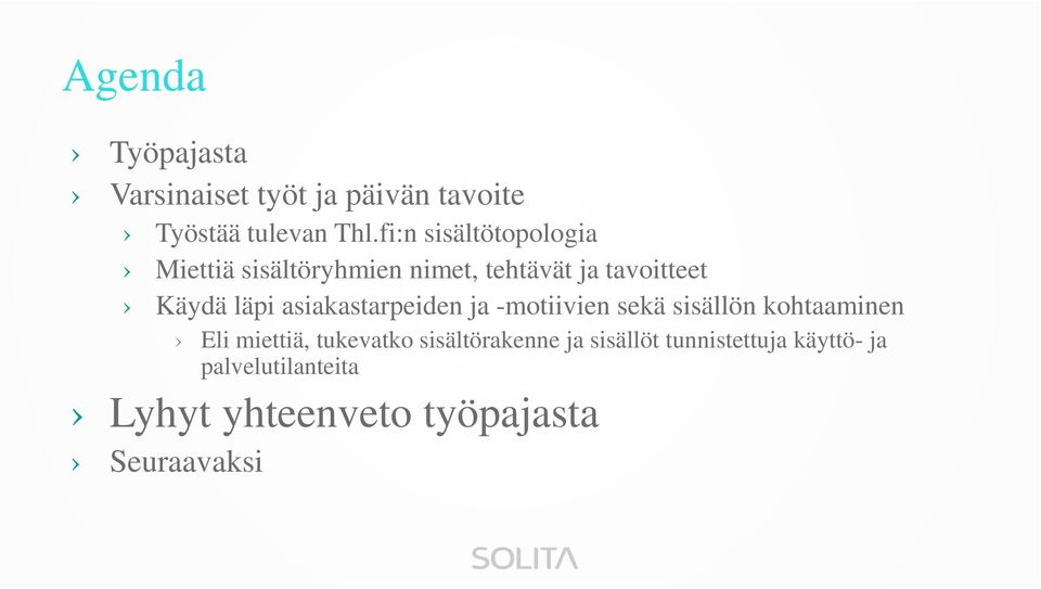 asiakastarpeiden ja -motiivien sekä sisällön kohtaaminen Eli miettiä, tukevatko