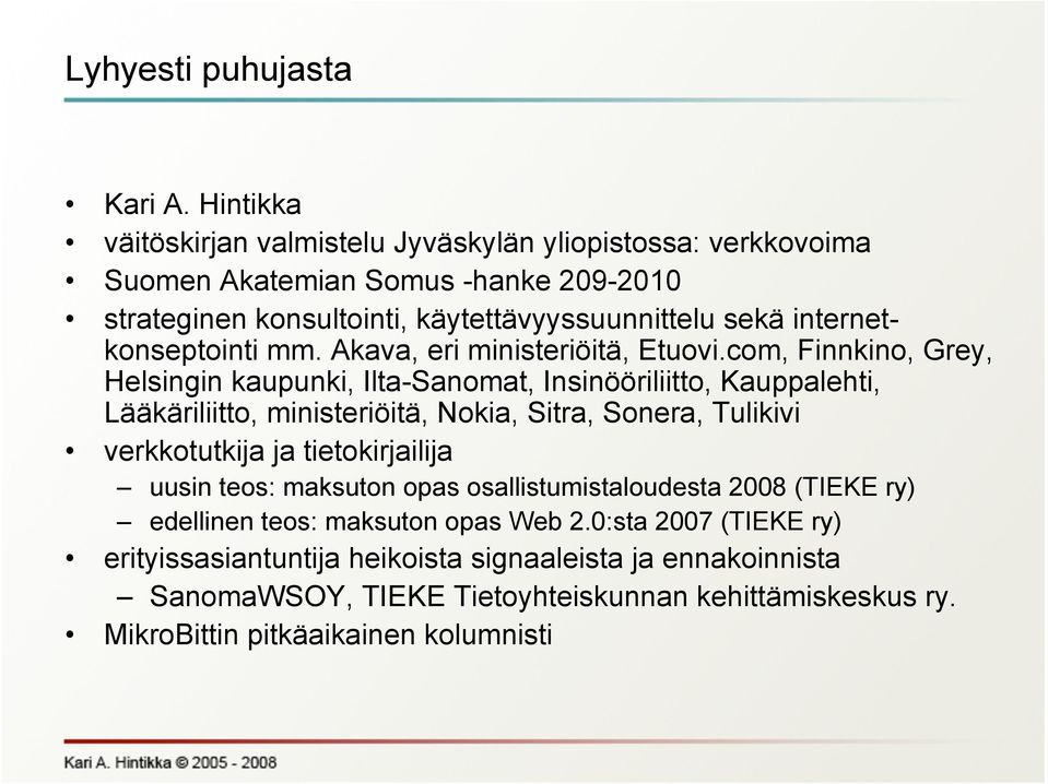 internetkonseptointi mm. Akava, eri ministeriöitä, Etuovi.