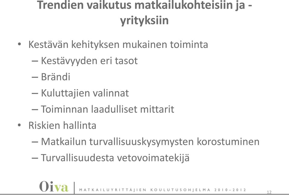 Kuluttajien valinnat Toiminnan laadulliset mittarit Riskien