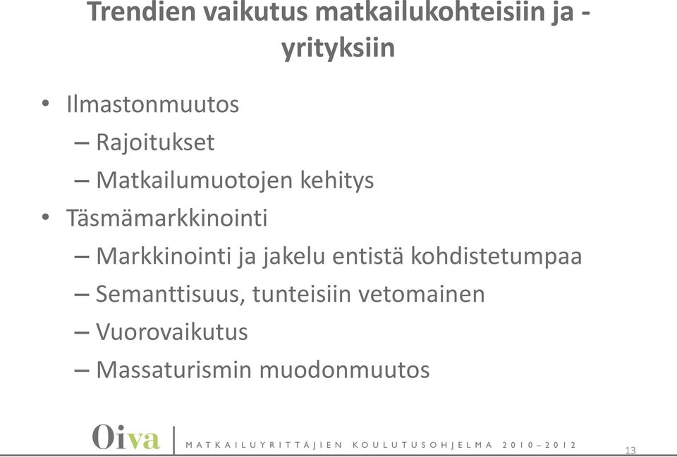 Täsmämarkkinointi Markkinointi ja jakelu entistä