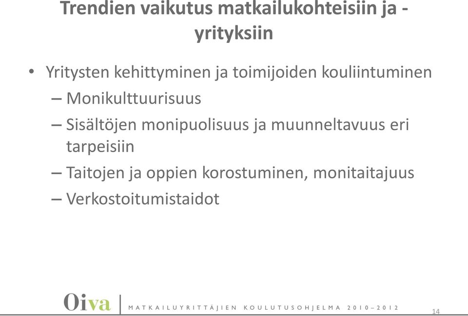 Sisältöjen monipuolisuus ja muunneltavuus eri tarpeisiin