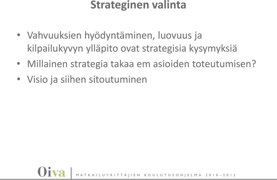 strategisia kysymyksiä Millainen strategia