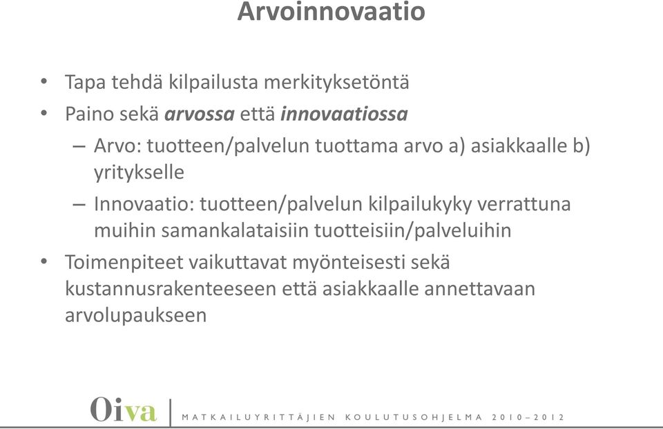 tuotteen/palvelun kilpailukyky verrattuna muihin samankalataisiin tuotteisiin/palveluihin