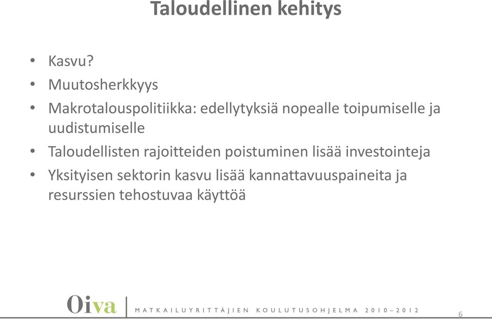 toipumiselle ja uudistumiselle Taloudellisten rajoitteiden