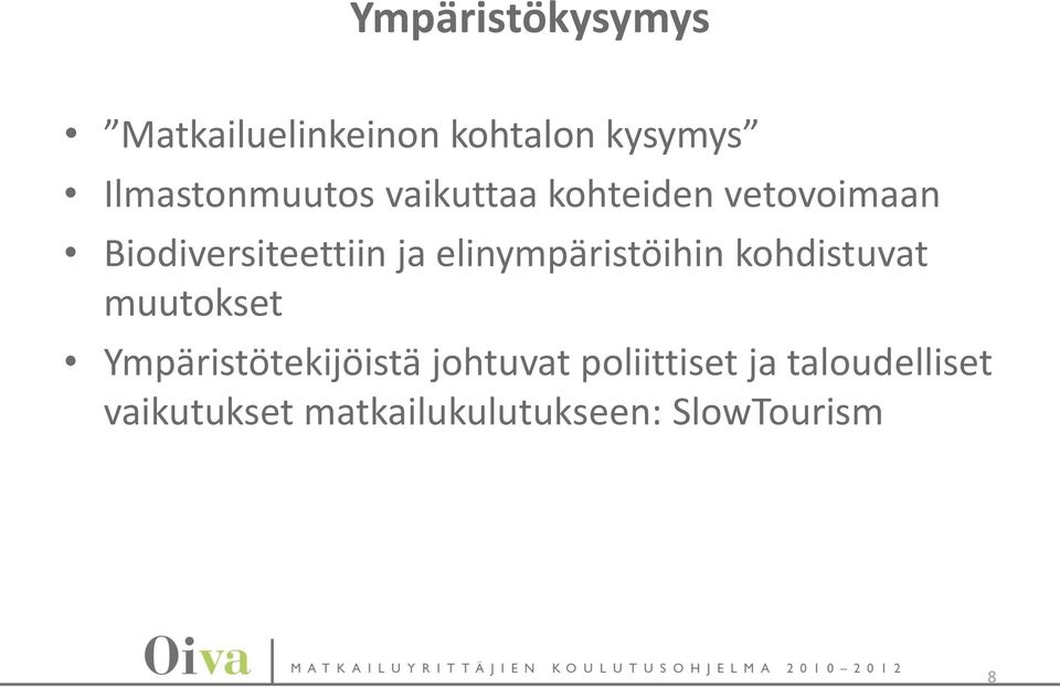 ja elinympäristöihin kohdistuvat muutokset Ympäristötekijöistä