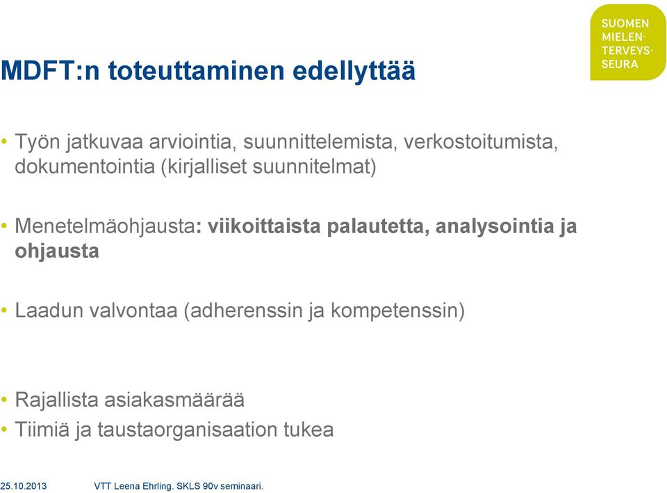 viikoittaista palautetta, analysointia ja ohjausta Laadun valvontaa