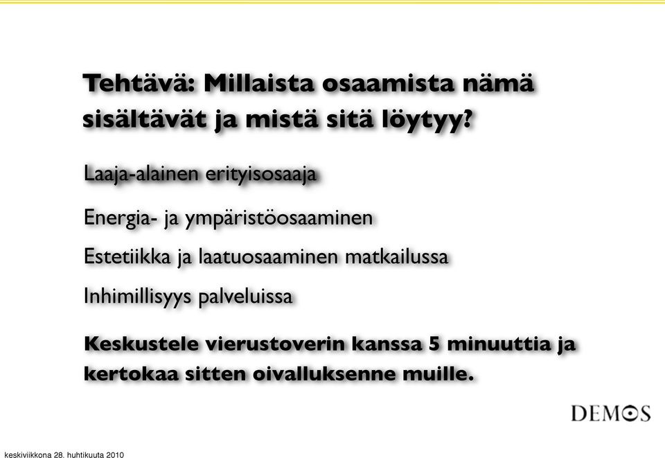 ja laatuosaaminen matkailussa Inhimillisyys palveluissa Keskustele