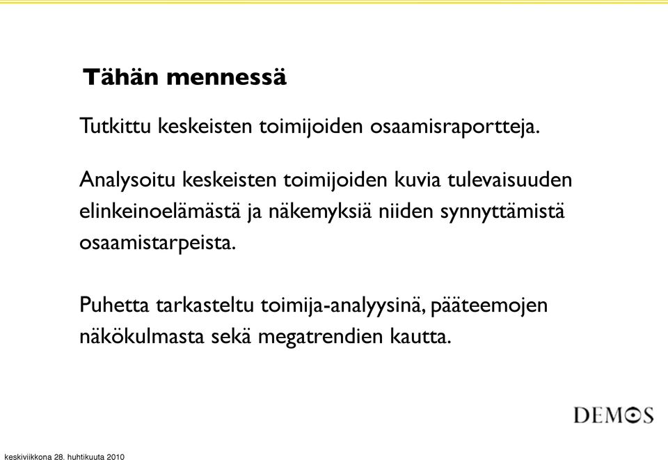 elinkeinoelämästä ja näkemyksiä niiden synnyttämistä osaamistarpeista.
