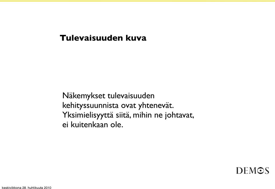 ovat yhtenevät.