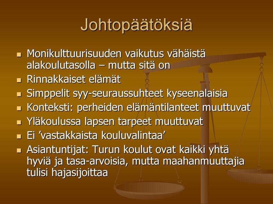 elämäntilanteet muuttuvat Yläkoulussa lapsen tarpeet muuttuvat Ei vastakkaista kouluvalintaa