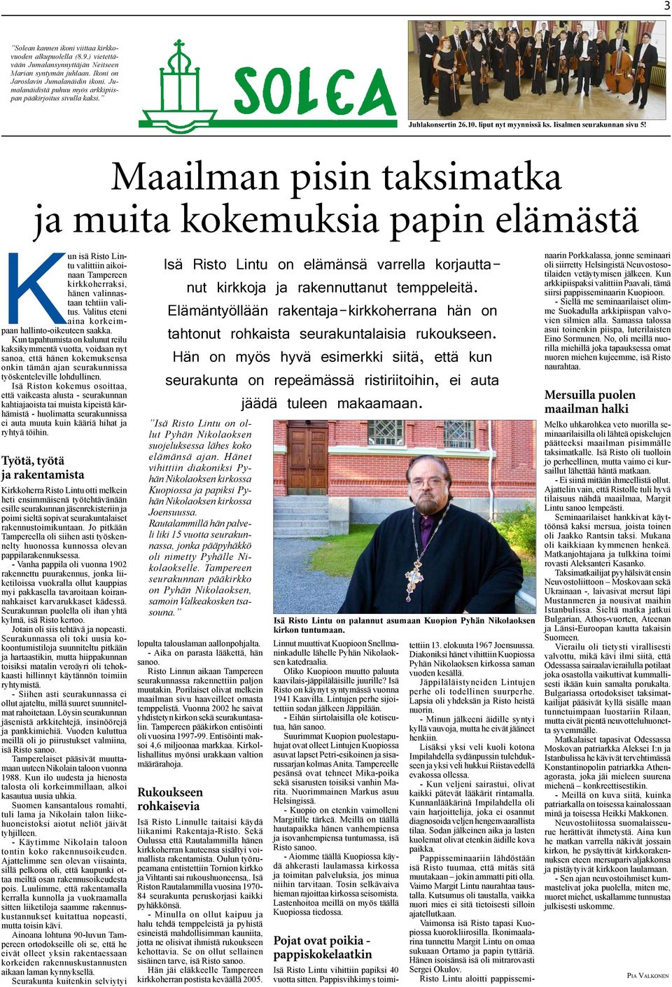 Maailman pisin taksimatka ja muita kokemuksia papin elämästä Kun isä Risto Lintu valittiin aikoinaan Tampereen kirkkoherraksi, hänen valinnastaan tehtiin valitus.