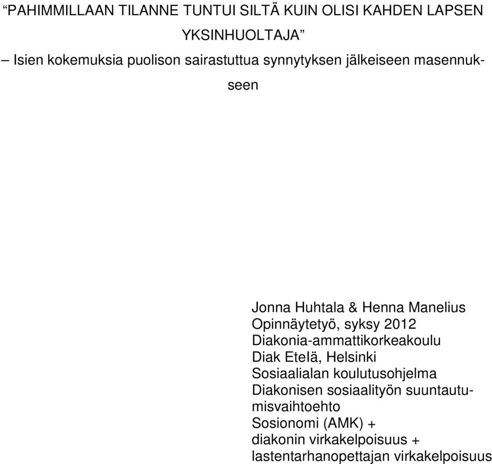 2012 Diakonia-ammattikorkeakoulu Diak EteIä, Helsinki Sosiaalialan koulutusohjelma Diakonisen