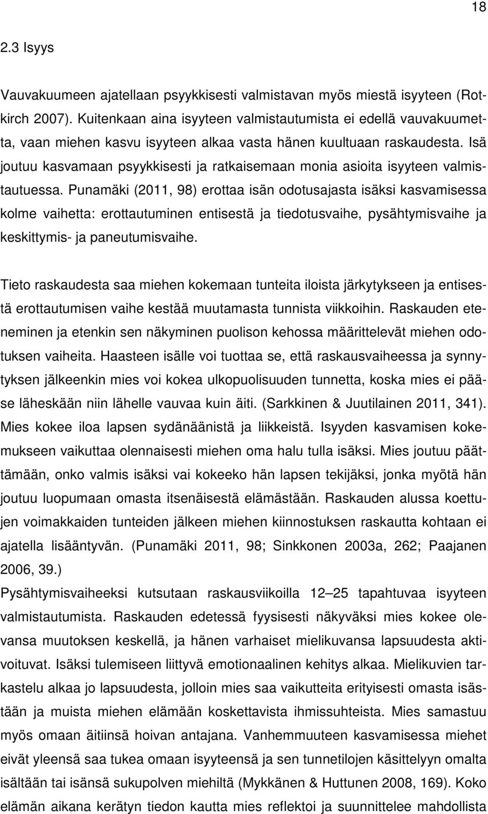 Isä joutuu kasvamaan psyykkisesti ja ratkaisemaan monia asioita isyyteen valmistautuessa.