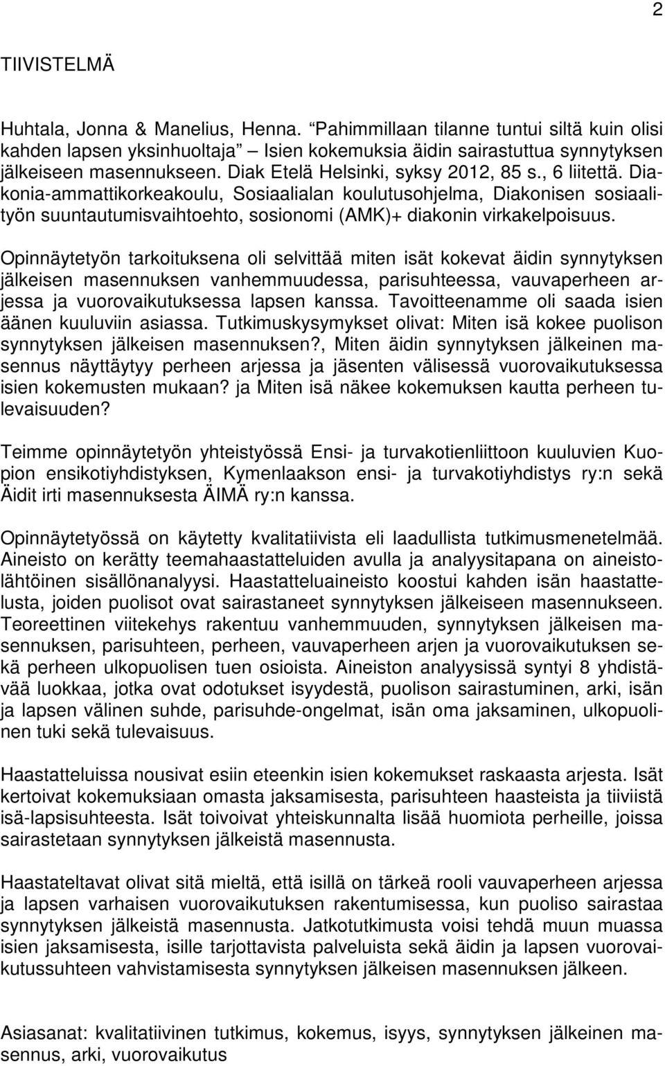 Diakonia-ammattikorkeakoulu, Sosiaalialan koulutusohjelma, Diakonisen sosiaalityön suuntautumisvaihtoehto, sosionomi (AMK)+ diakonin virkakelpoisuus.