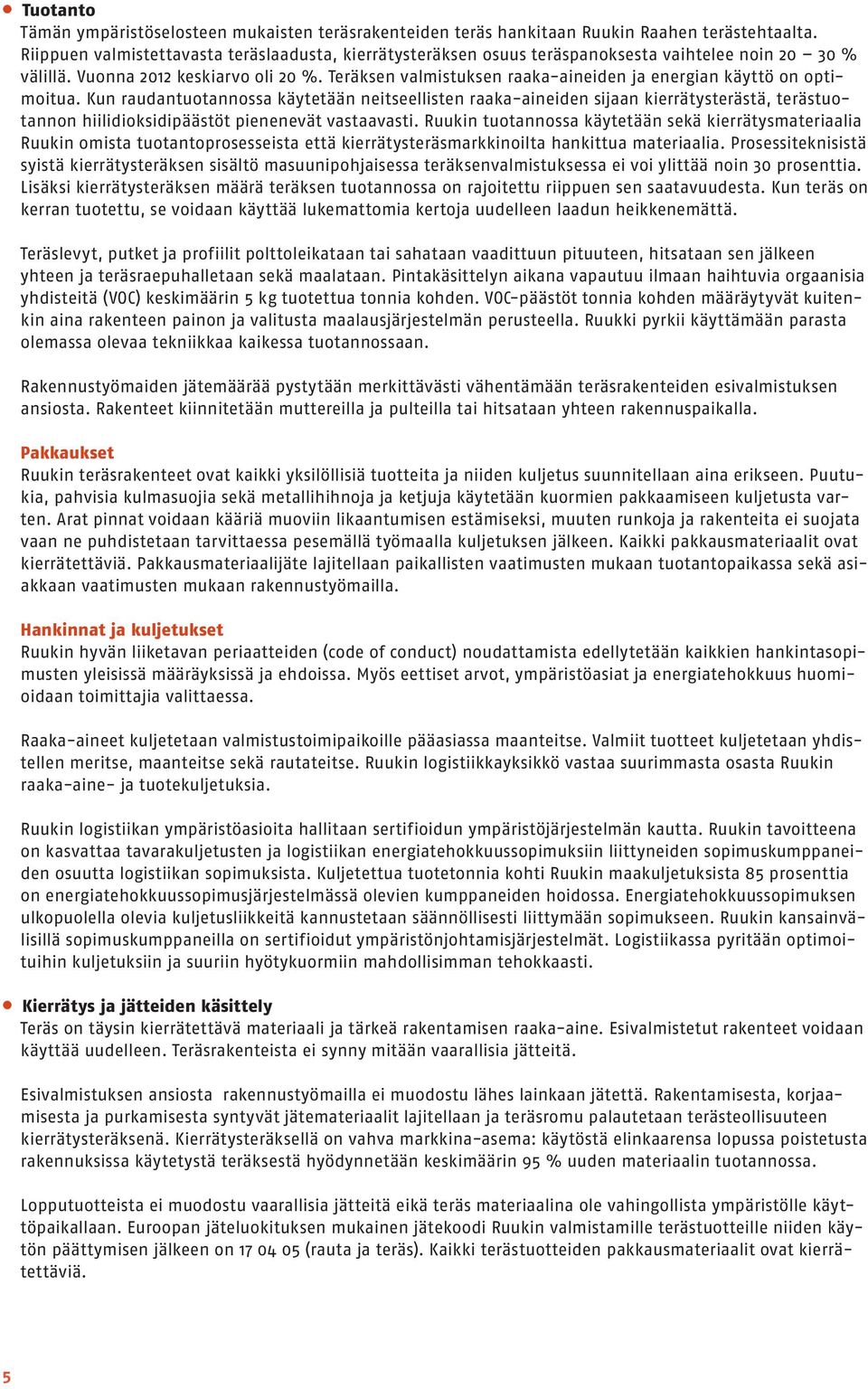 Teräksen valmistuksen raaka-aineiden ja energian käyttö on optimoitua.