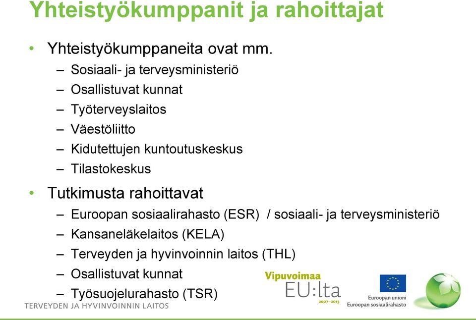 kuntoutuskeskus Tilastokeskus Tutkimusta rahoittavat Euroopan sosiaalirahasto (ESR) / sosiaali-