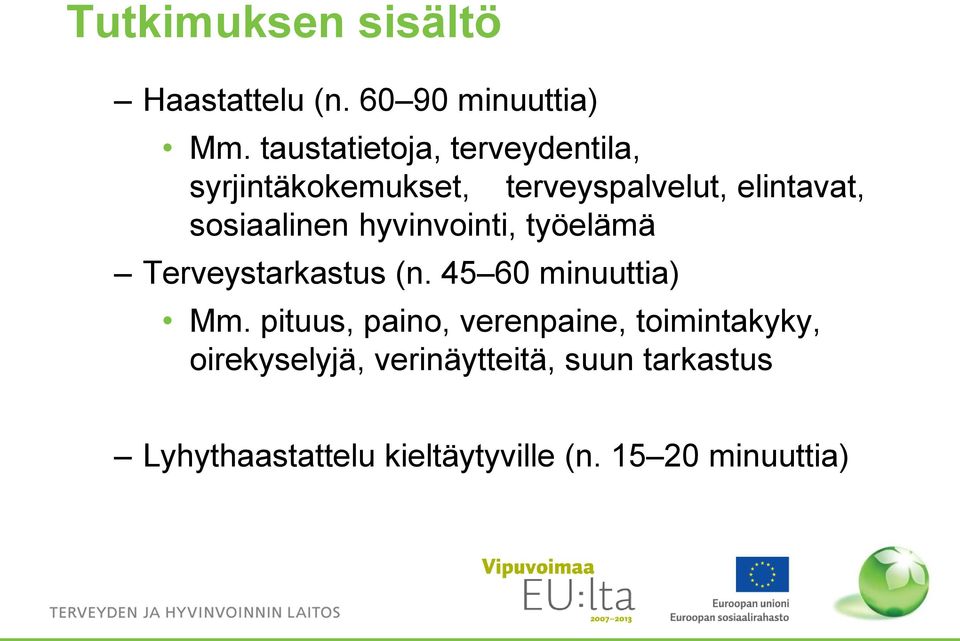 sosiaalinen hyvinvointi, työelämä Terveystarkastus (n. 45 60 minuuttia) Mm.