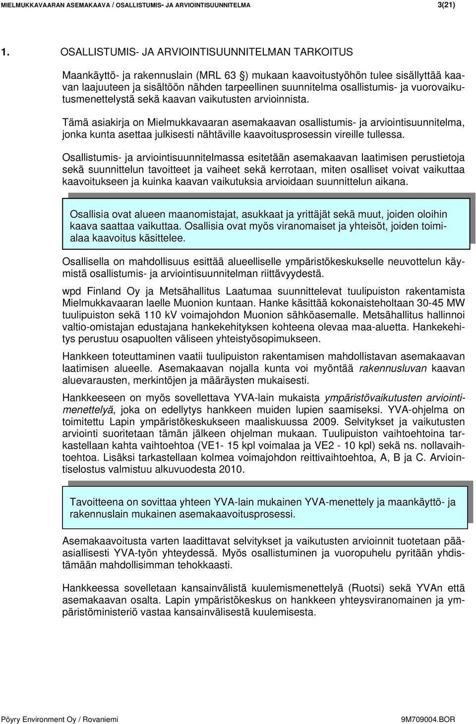 osallistumis- ja vuorovaikutusmenettelystä sekä kaavan vaikutusten arvioinnista.