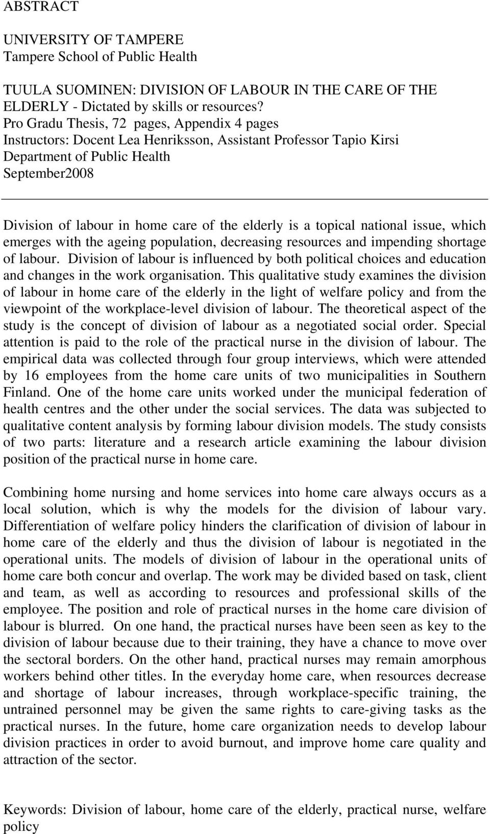 elderly is a topical national issue, which emerges with the ageing population, decreasing resources and impending shortage of labour.