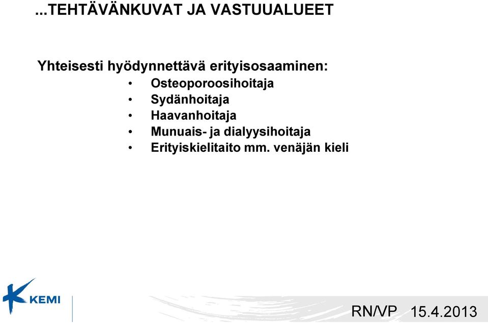 Osteoporoosihoitaja Sydänhoitaja Haavanhoitaja