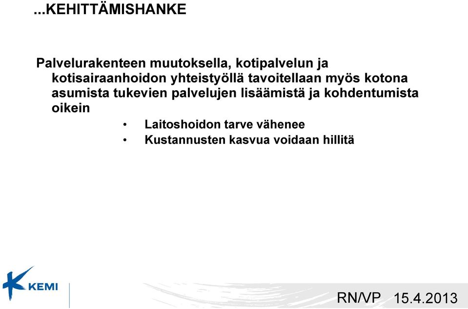 asumista tukevien palvelujen lisäämistä ja kohdentumista
