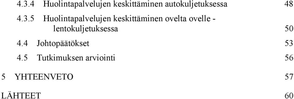 5 Huolintapalvelujen keskittäminen ovelta ovelle -