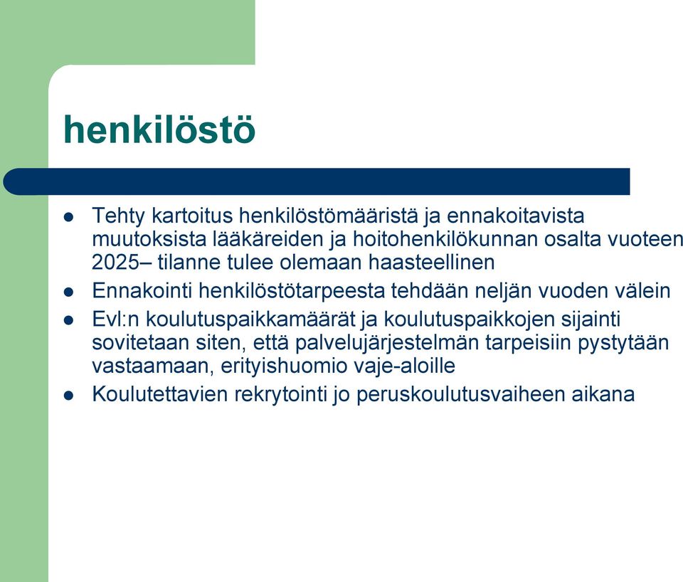 välein Evl:n koulutuspaikkamäärät ja koulutuspaikkojen sijainti sovitetaan siten, että palvelujärjestelmän