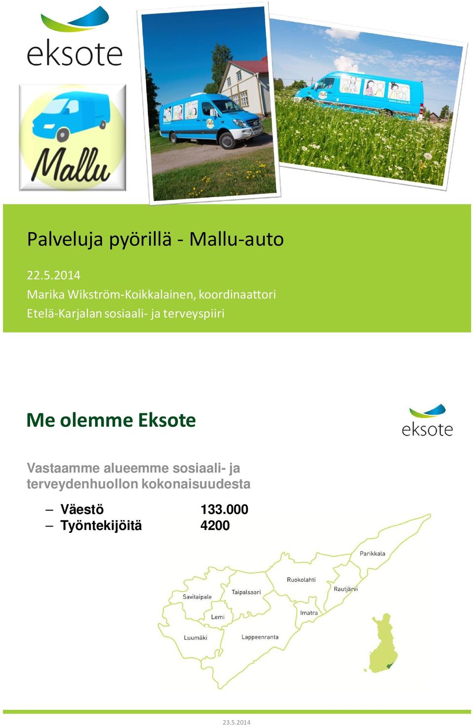 Etelä-Karjalan sosiaali- ja terveyspiiri Me olemme Eksote