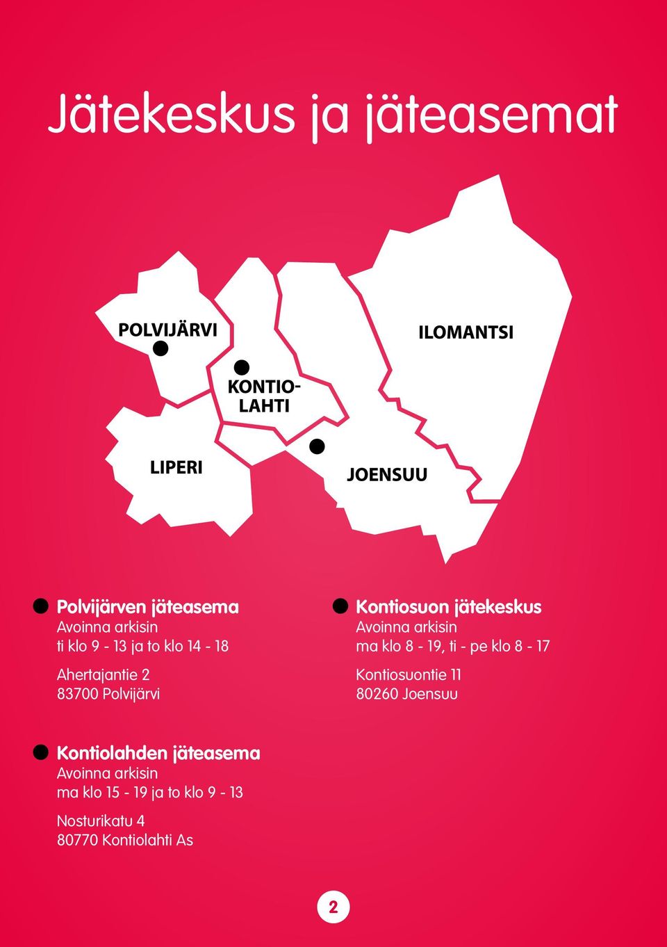 ma klo 8-19, ti - pe klo 8-17 Kontiosuontie 11 80260 Joensuu Kontiolahden