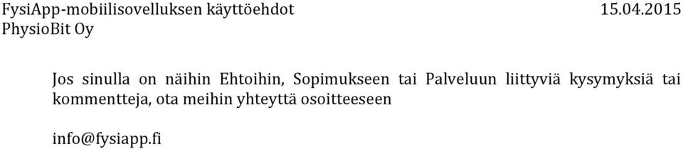 kysymyksiä tai kommentteja, ota