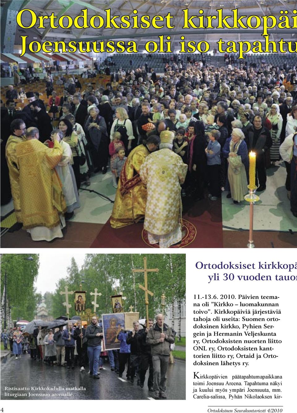 Ortodoksisten kanttorien liitto ry, Ortaid ja Ortodoksinen lähetys ry. Ristisaatto Kirkkokadulla matkalla liturgiaan Joensuun areenalle.