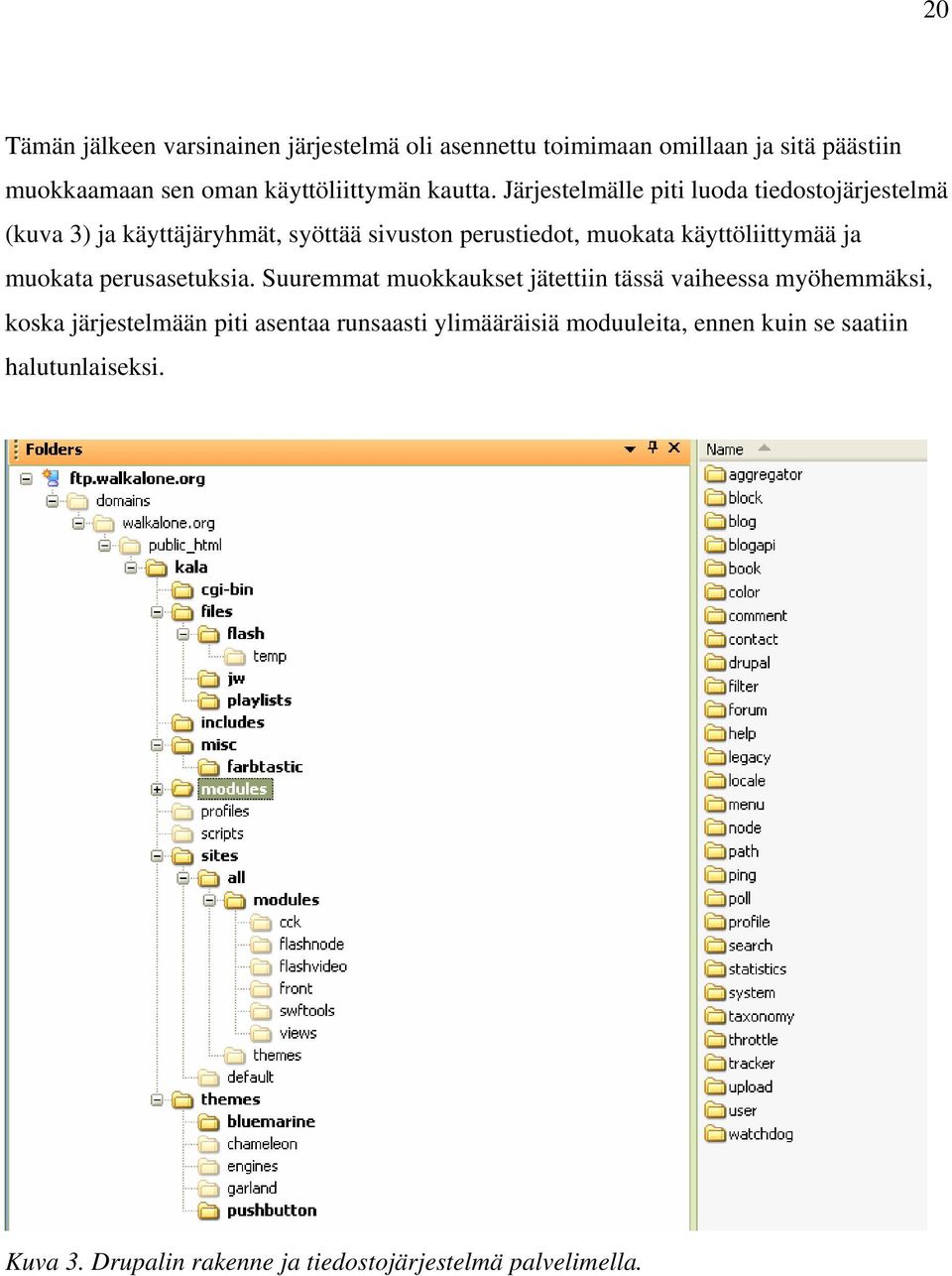 Järjestelmälle piti luoda tiedostojärjestelmä (kuva 3) ja käyttäjäryhmät, syöttää sivuston perustiedot, muokata käyttöliittymää
