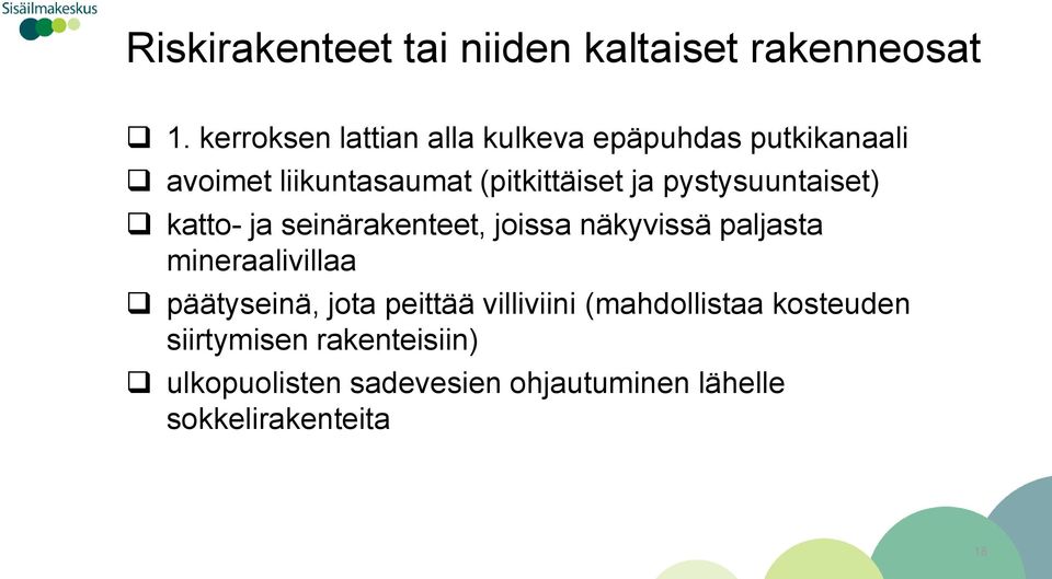 pystysuuntaiset) katto- ja seinärakenteet, joissa näkyvissä paljasta mineraalivillaa