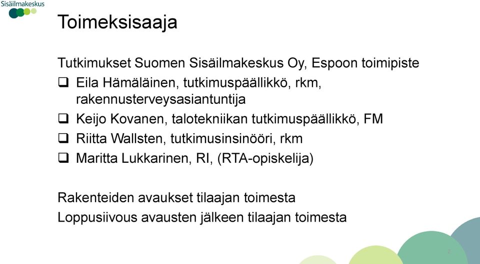 tutkimuspäällikkö, FM Riitta Wallsten, tutkimusinsinööri, rkm Maritta Lukkarinen, RI,