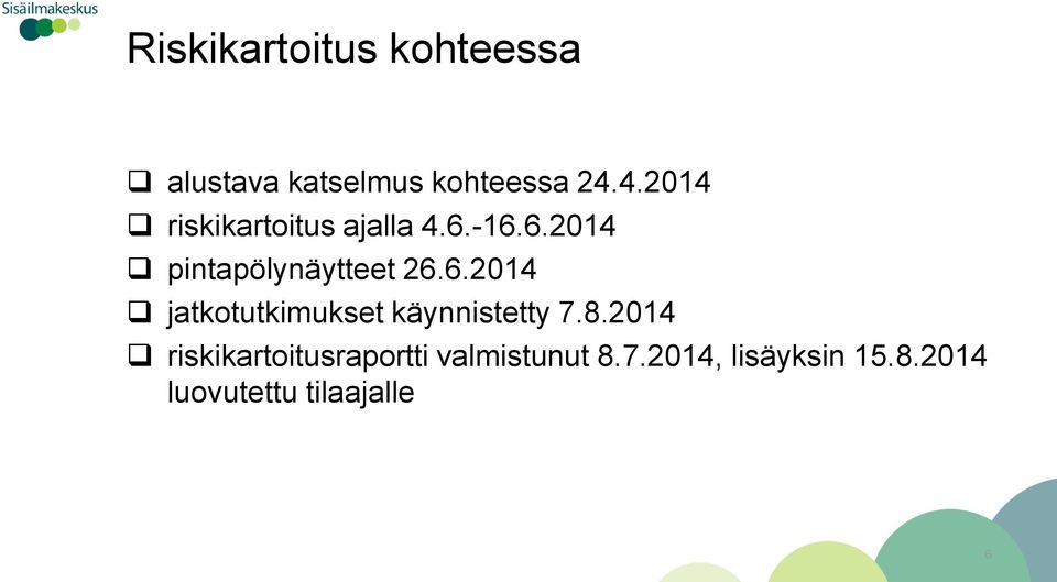 6.2014 jatkotutkimukset käynnistetty 7.8.