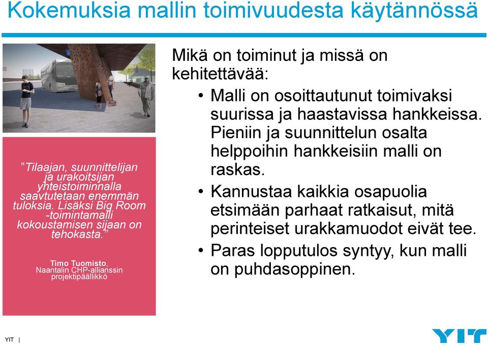Timo Tuomisto, Naantalin CHP-allianssin projektipäällikkö Mikä on toiminut ja missä on kehitettävää: Malli on osoittautunut toimivaksi suurissa ja