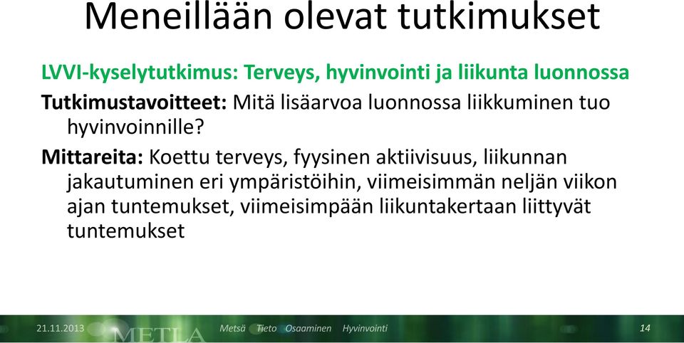 Mittareita: Koettu terveys, fyysinen aktiivisuus, liikunnan jakautuminen eri