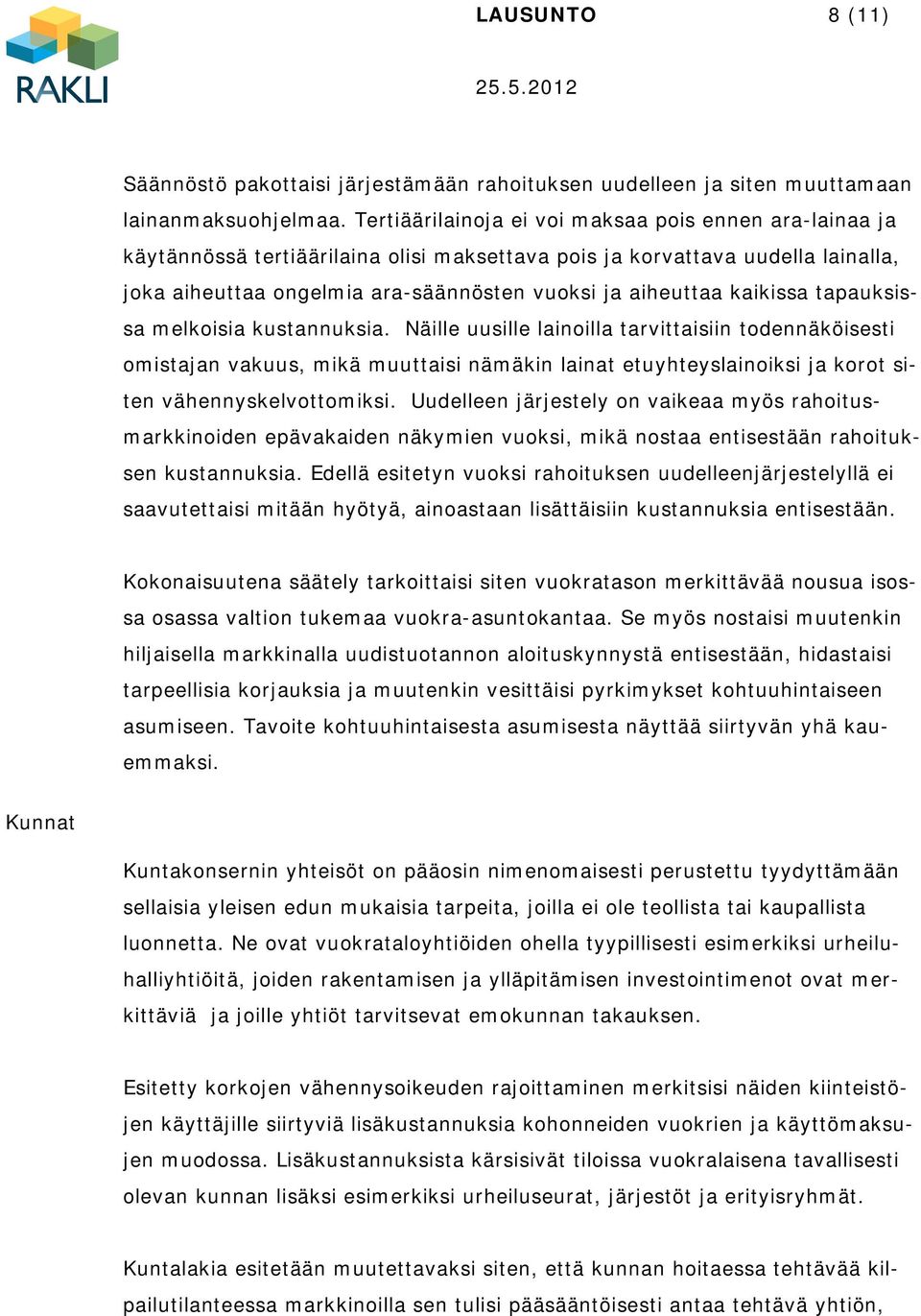 kaikissa tapauksissa melkoisia kustannuksia.