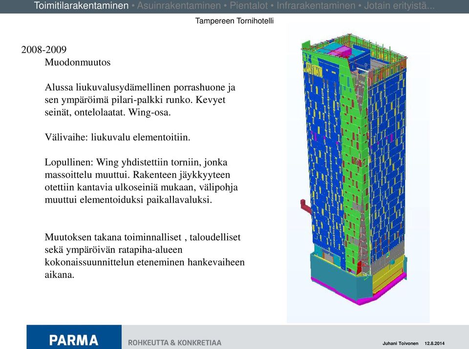 Lopullinen: Wing yhdistettiin torniin, jonka massoittelu muuttui.