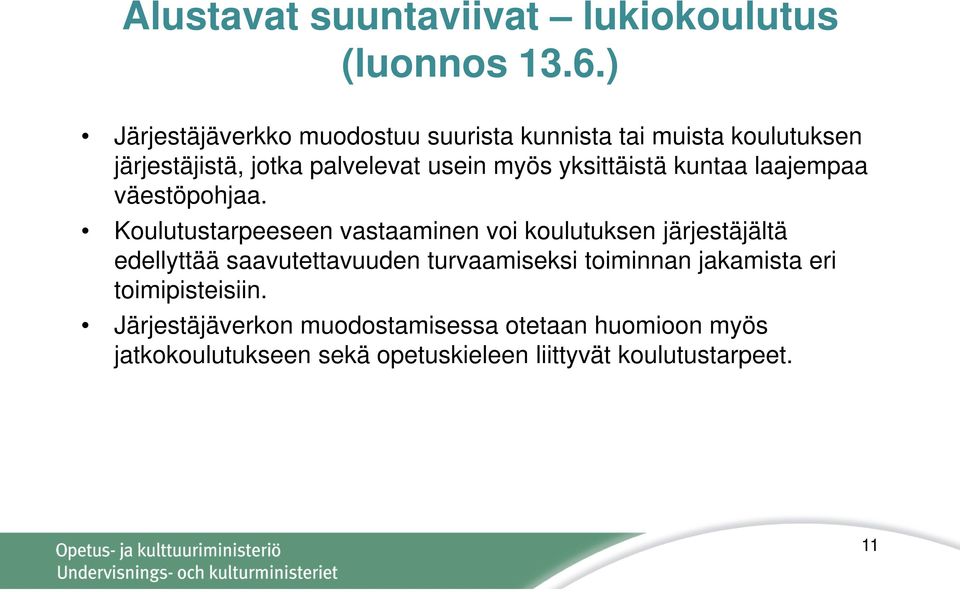 yksittäistä kuntaa laajempaa väestöpohjaa.