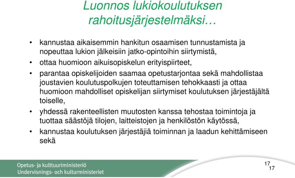 toteuttamisen tehokkaasti ja ottaa huomioon mahdolliset opiskelijan siirtymiset koulutuksen järjestäjältä toiselle, yhdessä rakenteellisten muutosten kanssa