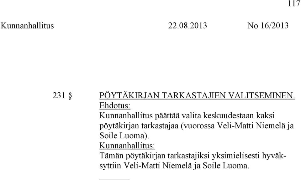 tarkastajaa (vuorossa Veli-Matti Niemelä ja Soile Luoma).