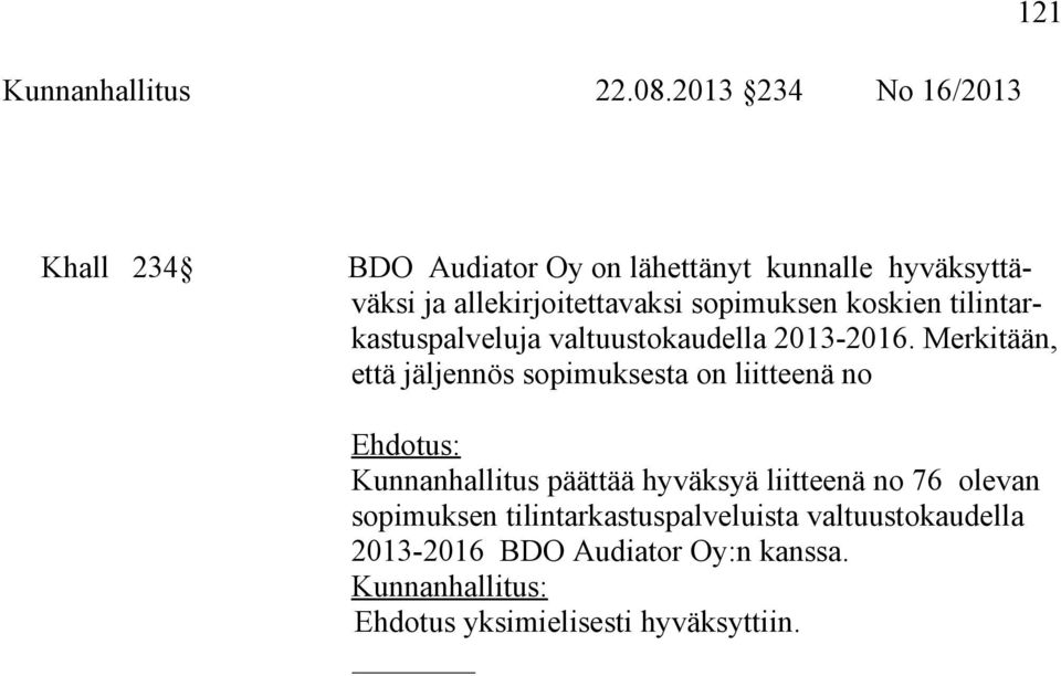 allekirjoitettavaksi sopimuksen koskien tilintarkastuspalveluja valtuustokaudella 2013-2016.
