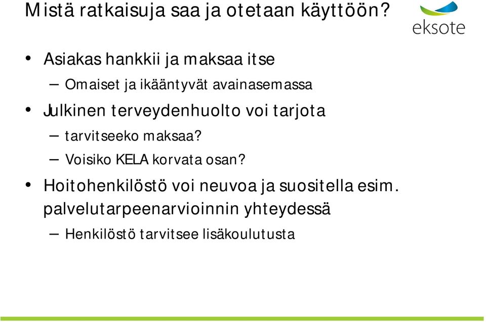 terveydenhuolto voi tarjota tarvitseeko maksaa? Voisiko KELA korvata osan?