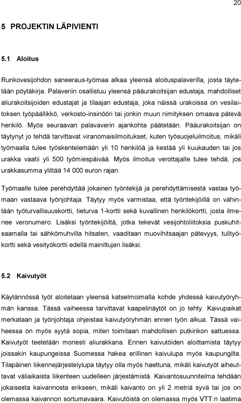 jonkin muun nimityksen omaava pätevä henkilö. Myös seuraavan palavaverin ajankohta päätetään.