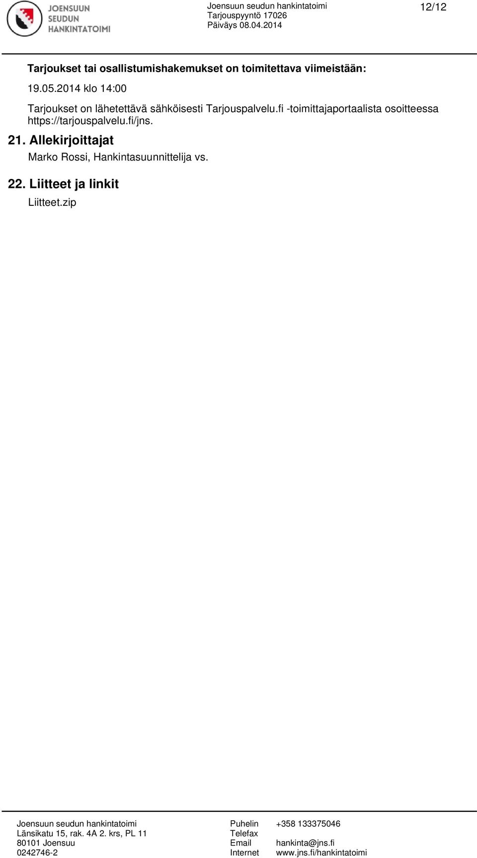 fi -toimittajaportaalista osoitteessa https://tarjouspalvelu.fi/jns. 21.