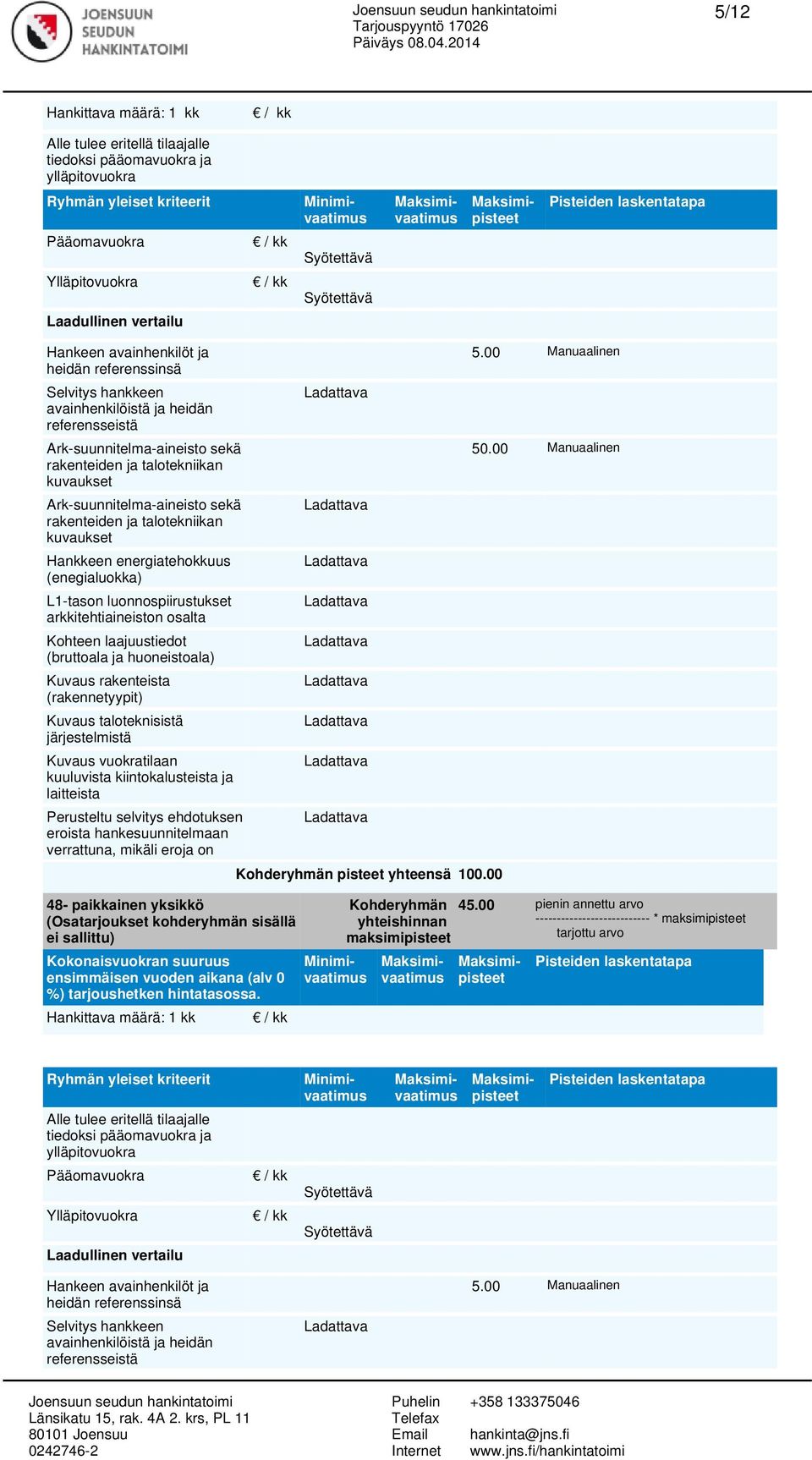 Ark-suunnitelma-aineisto sekä rakenteiden ja talotekniikan kuvaukset Ark-suunnitelma-aineisto sekä rakenteiden ja talotekniikan kuvaukset Hankkeen energiatehokkuus (enegialuokka) L1-tason
