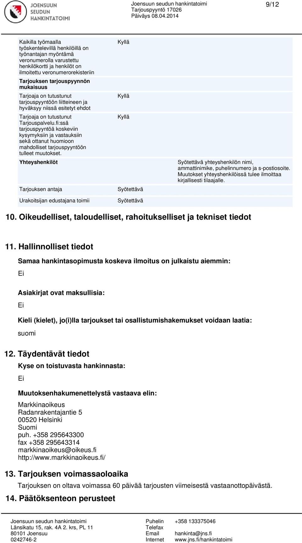 fi:ssä tarjouspyyntöä koskeviin kysymyksiin ja vastauksiin sekä ottanut huomioon mahdolliset tarjouspyyntöön tulleet muutokset.